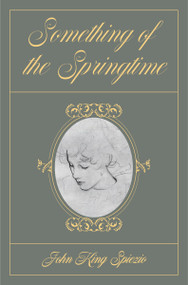 Something of the Springtime by John Spiezio, 9781959403289