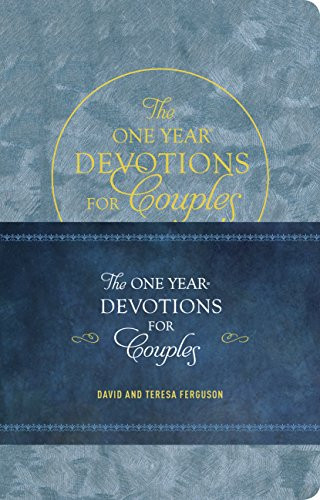 The One Year Devotions for Couples (365 Inspirational Readings) by David Ferguson, Teresa Ferguson, 9781496425300