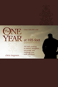 The One Year At His Feet Devotional by Chris Tiegreen, Walk Thru Ministries, 9781414311500