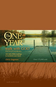 The One Year Walk with God Devotional (365 Daily Bible Readings to Transform Your Mind) by Walk Thru Ministries, Chris Tiegreen, 9781414316611