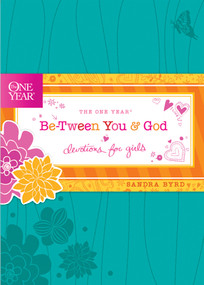The One Year Be-Tween You and God (Devotions for Girls) by Sandra Byrd, 9781414362458