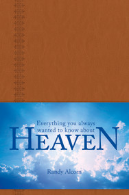 Everything You Always Wanted to Know about Heaven by Randy Alcorn, Jason Beers, 9781414399416