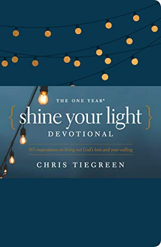 The One Year Shine Your Light Devotional (365 Inspirations on Living Out God's Love and Your Calling) by Chris Tiegreen, 9781496430069