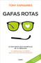 Gafas rotas / Broken Glasses (Spanish Edition) by Tony Espigares, 9788425369933