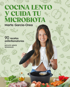 Cocina lento y cuida tu microbiota / Cook Slowly and Take Care of Your Microbiota (Spanish Edition) by Marta García-Orea, 9788425368660