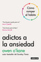 Adictos a la ansiedad / Addicted to Anxiety (Spanish Edition) by Owen O´Kane, 9786073866958