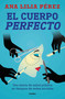 El cuerpo perfecto / The Perfect Body (Spanish Edition) by Ana Lilia Pérez, 9786073866637