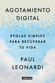 Agotamiento digital. Reglas simples para recuperar tu vida / Digital Exhaustion: Simple Rules for Reclaiming Your Life (Spanish Edition) by Paul Leonardi, 9786073866927