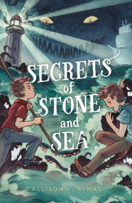 Secrets of Stone and Sea by Allison K. Hymas, 9781250799470