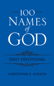 100 Names of God Daily Devotional by Christopher D. Hudson, 9781628628562