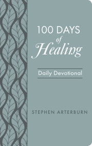 100 Days of Healing (Daily Devotional) by Stephen Arterburn, 9781628624946