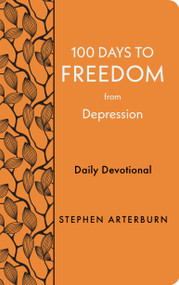 100 Days to Freedom from Depression (Daily Devotional) by Stephen Arterburn, 9781628629972