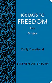 100 Days to Freedom from Anger (Daily Devotional) by Stephen Arterburn, 9781628629989
