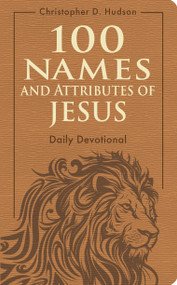 100 Names and Attributes of Jesus Daily Devotional by Christopher D. Hudson, 9798400500206