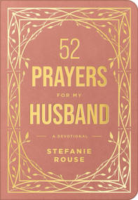 52 Prayers for My Husband (A Devotional to Build a Healthy, Loving Marriage that Will Last a Lifetime) by Stefanie Rouse, 9798400501043