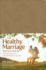 The Healthy Marriage Devotional (365 Daily Inspirations to Bring You Closer Together) by Jim Daly, 9781646071586
