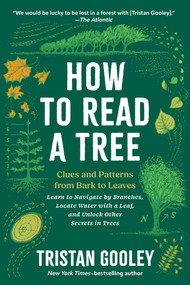 How to Read a Tree (Clues and Patterns from Bark to Leaves) - 9798893031461 by Tristan Gooley, 9798893031461