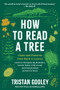How to Read a Tree (Clues and Patterns from Bark to Leaves) - 9798893031461 by Tristan Gooley, 9798893031461