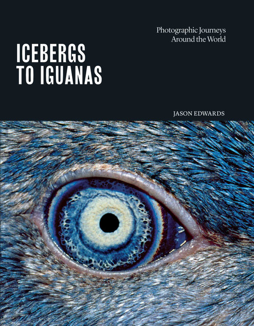 Icebergs to Iguanas (Photographic Journeys Around the World) by Jason Edwards, 9780648818502