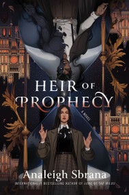 Heir of Prophecy (A Novel) by Analeigh Sbrana, 9780063448322
