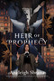 Heir of Prophecy (A Novel) by Analeigh Sbrana, 9780063448322