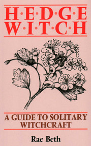 Hedge Witch (A Guide to Solitary Witchcraft) by Rae Beth, 9780709048510