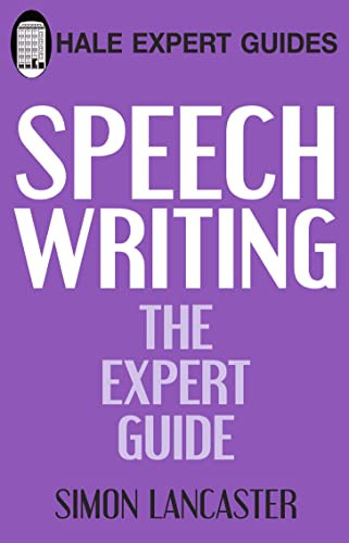 Speechwriting (The Expert Guide) by Simon S Lancaster, 9780709089179