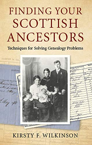 Finding Your Scottish Ancestors (Techniques for Solving Genealogy Problems) by Kirsty F Wilkinson, 9780719830532
