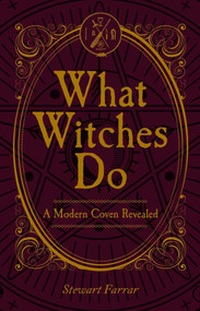 What Witches Do (A Modern Coven Revealed) by Stewart Farrar, 9780719831539