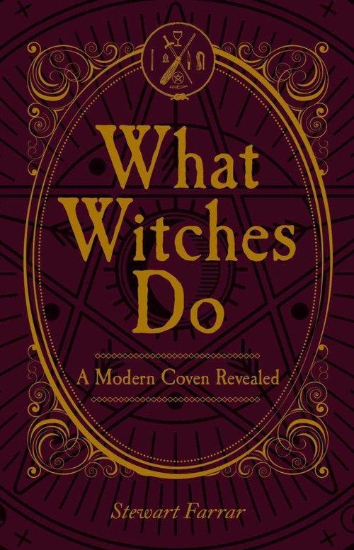 What Witches Do (A Modern Coven Revealed) by Stewart Farrar, 9780719831539