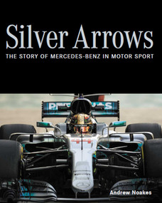 Silver Arrows (The Story of Mercedes-Benz in Motor Sport) by Andrew Noakes, 9780719840159