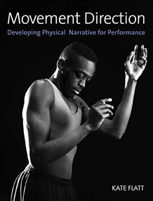 Movement Direction (Developing Physical Narrative for Performance) by Kate Flatt, 9780719840609