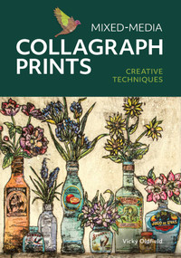 Mixed Media Collagraph Prints (Creative Techniques) by Vicky Oldfield, 9780719841064