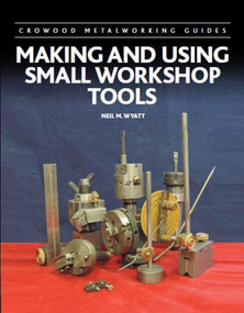 Making and Using Small Workshop Tools by Neil Wyatt, 9780719841439