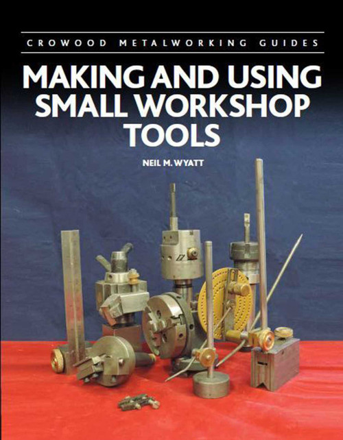 Making and Using Small Workshop Tools by Neil Wyatt, 9780719841439
