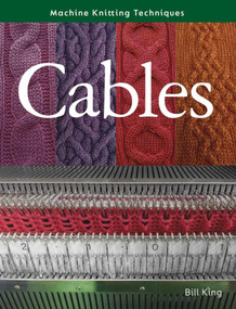 Machine Knitting Techniques: Cables by Bill King, 9780719841934