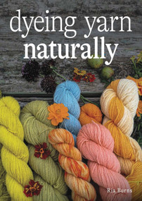 Dyeing Yarn Naturally by Ria Burns, 9780719842016