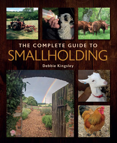 The Complete Guide to Smallholding by Debbie Kingsley, 9780719842153