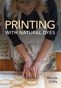 Printing with Natural Dyes by Nicola Cliffe, 9780719843242