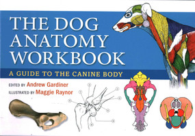 Dog Anatomy Workbook (A Guide to the Canine Body) by Andrew Gardiner, Maggie Raynor, 9780851319834