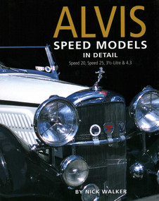 Alvis Speed Models In Detail (Speed 20, Speed 25, 3.5 Litre and 4.3 Litre) by Nick Walker, 9780954106300