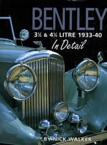 Bentley 3 1/2 & 4 1/4 Litre 1933-40 In Detail by Nick Walker, 9780954106317