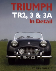 Triumph TR2, 3 & 3A In Detail by Bill Piggott, 9780954998158