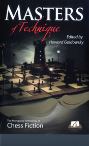 Masters of Technique (Mongoose Press Anthology of Chess Fiction) by Howard Goldowsky, 9780979148262