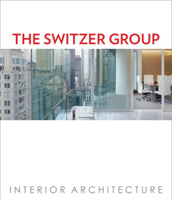 The Switzer Group (Interior Architecture) by Roger Yee, 9780991181278