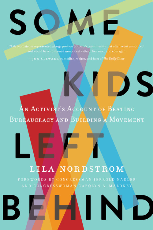 Some Kids Left Behind (An Activist's Account of Beating Bureaucracy and Building a Movement) by Lila Nordstrom, Congressman Jerrold Nadler, Congresswoman Carolyn B. Maloney, 9781954641860