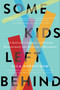 Some Kids Left Behind (An Activist's Account of Beating Bureaucracy and Building a Movement) by Lila Nordstrom, Congressman Jerrold Nadler, Congresswoman Carolyn B. Maloney, 9781954641860