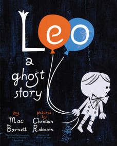 Leo (A Ghost Story) - 9781797239231 by Mac Barnett, Christian Robinson, 9781797239231