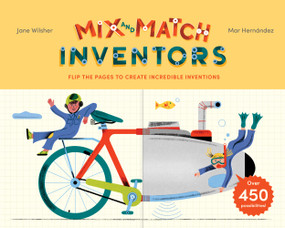 Mix and Match: Inventors (Flip the pages to create incredible inventions - with over 450 possibilities!) by Jane Wilsher, Mar Hernández, 9798895090534