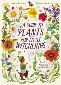 A Guide to Plants for Little Witchlings (15 Spells, Charms and Crafts) by Jennifer Lane, 9798895090657